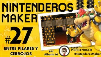 Nintenderos Maker #27: Entre pilares y cerrojos