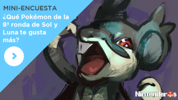 [Mini-encuesta] ¿Qué Pokémon de la 8ª ronda de confirmados para ‘Sol y Luna’ te gusta más?