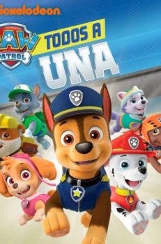 PAW PATROL : TODOS A UNA