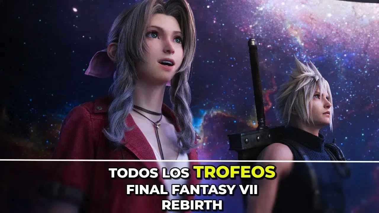 Gu&iacute;a resumida de todos los trofeos en Final Fantasy 7 Rebirth